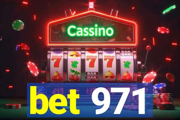 bet 971